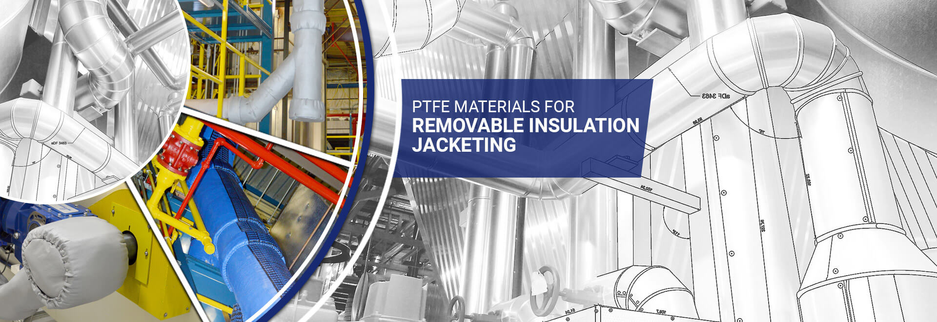 PTFE insulation jacketing materials, removable insulation jacketing materials, teflon insulation jacketing, removeable insulation cover, insulation industrial, removeable insulation pad material